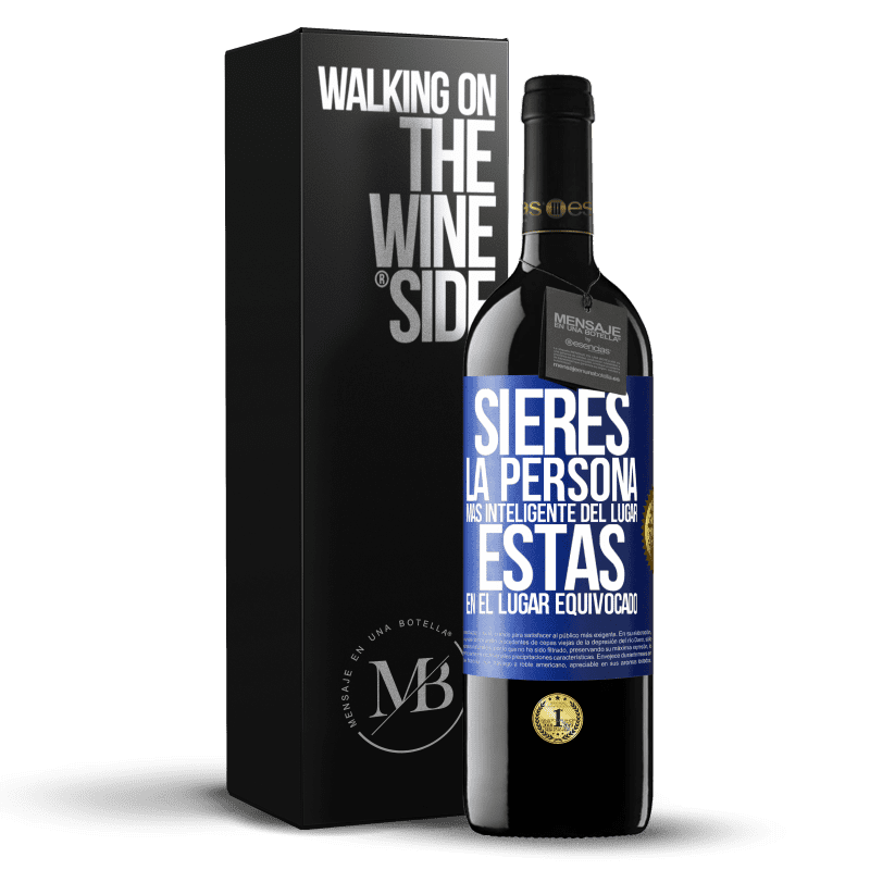 39,95 € Envío gratis | Vino Tinto Edición RED MBE Reserva Si eres la persona más inteligente del lugar, estás en el lugar equivocado Etiqueta Azul. Etiqueta personalizable Reserva 12 Meses Cosecha 2016 Tempranillo