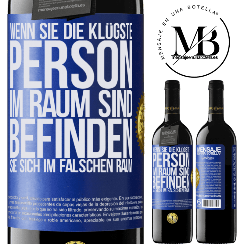 39,95 € Kostenloser Versand | Rotwein RED Ausgabe MBE Reserve Wenn du die klügste Person im Raum bist, befindest du dich am falschen Ort Blaue Markierung. Anpassbares Etikett Reserve 12 Monate Ernte 2015 Tempranillo
