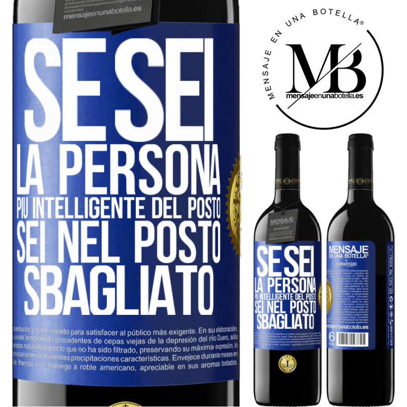 39,95 € Spedizione Gratuita | Vino rosso Edizione RED MBE Riserva Se sei la persona più intelligente del posto, sei nel posto sbagliato Etichetta Blu. Etichetta personalizzabile Riserva 12 Mesi Raccogliere 2015 Tempranillo
