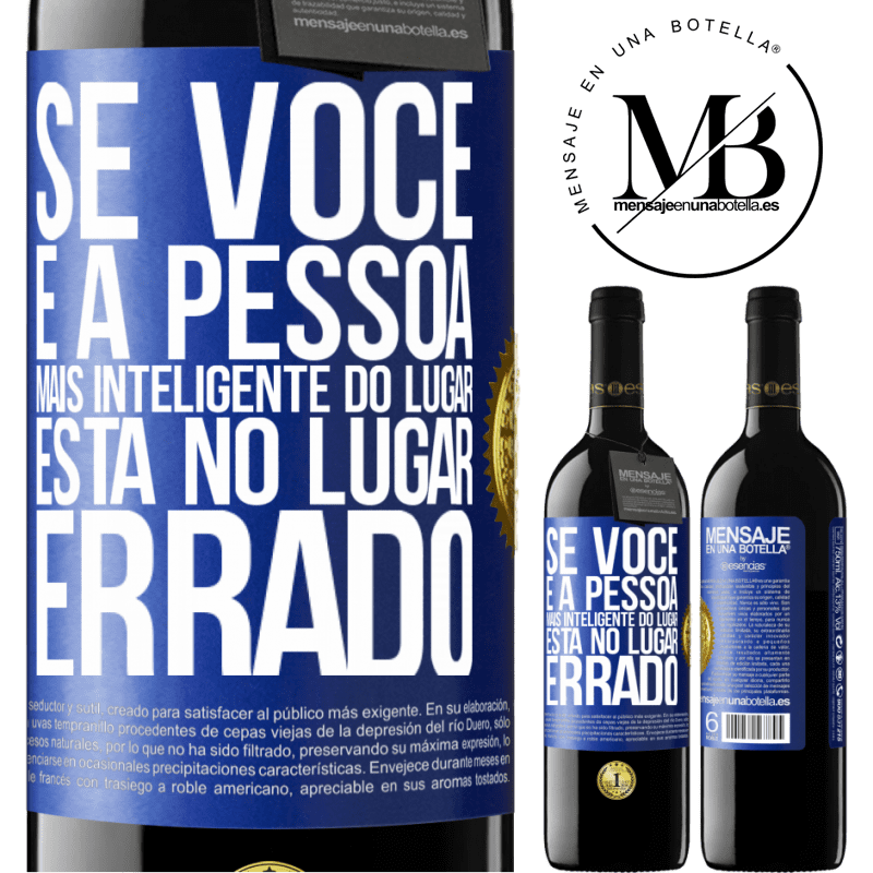 39,95 € Envio grátis | Vinho tinto Edição RED MBE Reserva Se você é a pessoa mais inteligente do lugar, está no lugar errado Etiqueta Azul. Etiqueta personalizável Reserva 12 Meses Colheita 2015 Tempranillo
