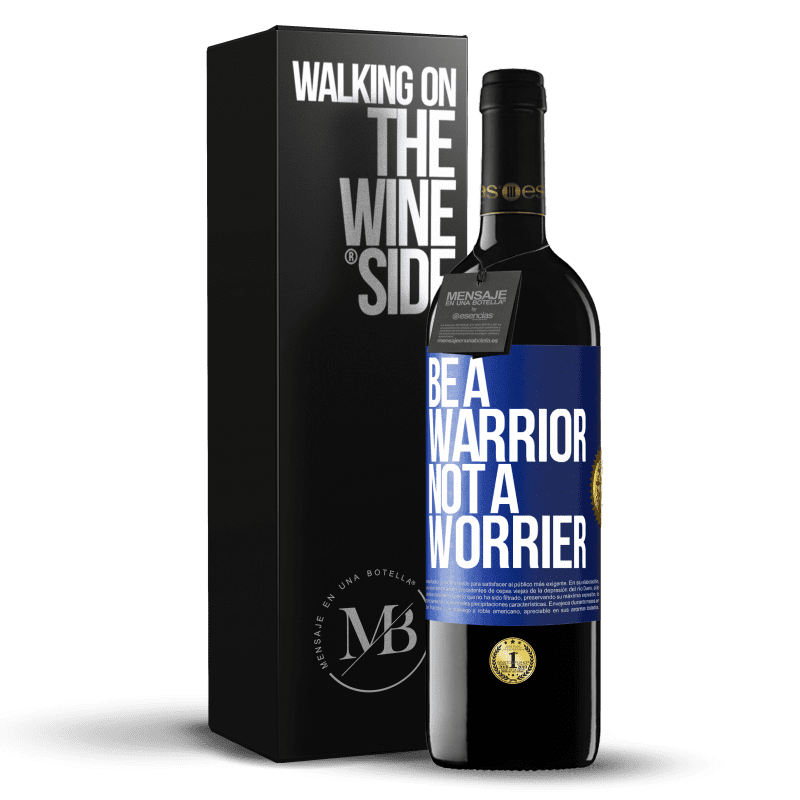 39,95 € Envio grátis | Vinho tinto Edição RED MBE Reserva Be a warrior, not a worrier Etiqueta Azul. Etiqueta personalizável Reserva 12 Meses Colheita 2015 Tempranillo