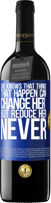 39,95 € | Red Wine RED Edition MBE Reserve She knows that things that happen can change her, but reduce her, never Blue Label. Customizable label Reserve 12 Months Harvest 2014 Tempranillo