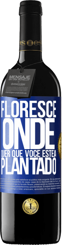 «Floresce onde quer que você esteja plantado» Edição RED MBE Reserva