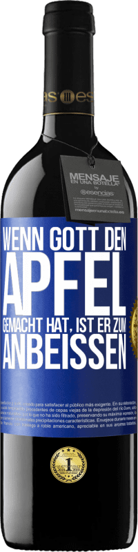 39,95 € | Rotwein RED Ausgabe MBE Reserve Wenn Gott den Apfel gemacht hat, ist er zum Anbeißen Blaue Markierung. Anpassbares Etikett Reserve 12 Monate Ernte 2016 Tempranillo
