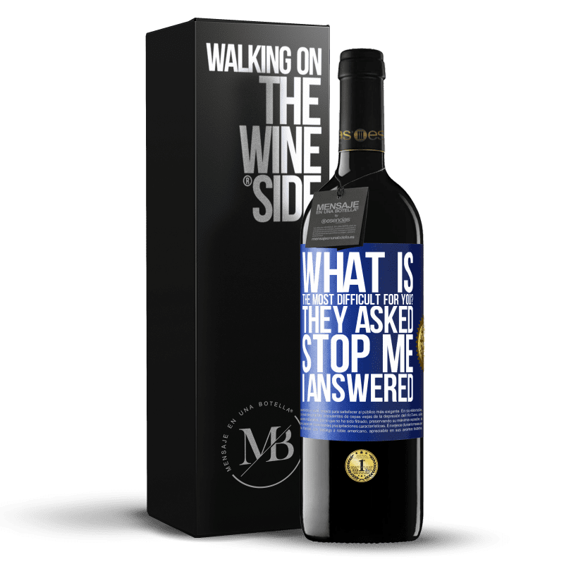 39,95 € Free Shipping | Red Wine RED Edition MBE Reserve what is the most difficult for you? They asked. Stop me ... I answered Blue Label. Customizable label Reserve 12 Months Harvest 2014 Tempranillo