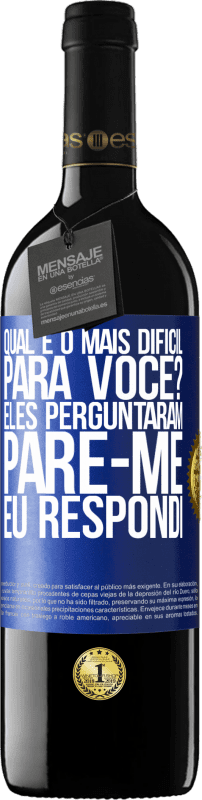 39,95 € | Vinho tinto Edição RED MBE Reserva qual é o mais difícil para você? Eles perguntaram. Pare-me ... eu respondi Etiqueta Azul. Etiqueta personalizável Reserva 12 Meses Colheita 2015 Tempranillo