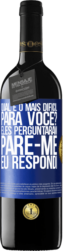 «qual é o mais difícil para você? Eles perguntaram. Pare-me ... eu respondi» Edição RED MBE Reserva