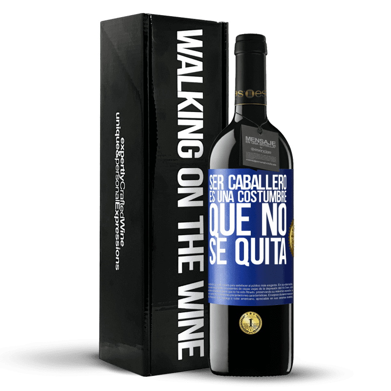 39,95 € Envío gratis | Vino Tinto Edición RED MBE Reserva Ser caballero es una costumbre que no se quita Etiqueta Azul. Etiqueta personalizable Reserva 12 Meses Cosecha 2015 Tempranillo