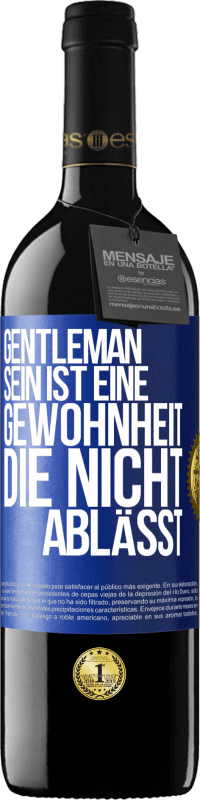 Kostenloser Versand | Rotwein RED Ausgabe MBE Reserve Gentleman sein ist eine Gewohnheit, die nicht ablässt Blaue Markierung. Anpassbares Etikett Reserve 12 Monate Ernte 2014 Tempranillo