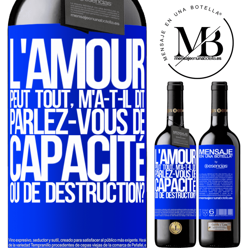 «L'amour est capable de tout, m'a-t-il dit. Parlez-vous de capacité ou de destruction?» Édition RED MBE Réserve
