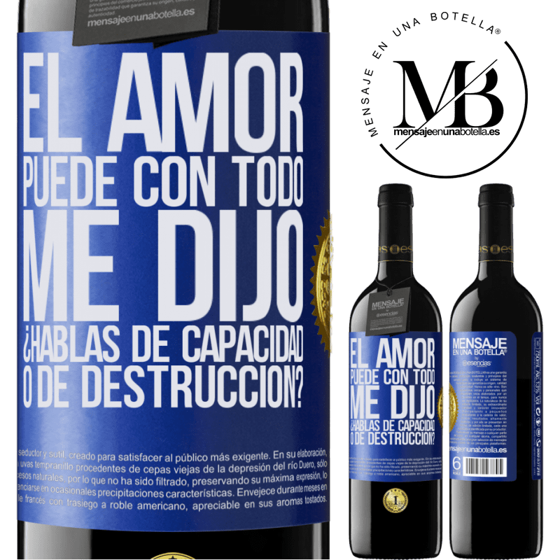 39,95 € Envío gratis | Vino Tinto Edición RED MBE Reserva El amor puede con todo, me dijo. ¿Hablas de capacidad o de destrucción? Etiqueta Azul. Etiqueta personalizable Reserva 12 Meses Cosecha 2015 Tempranillo