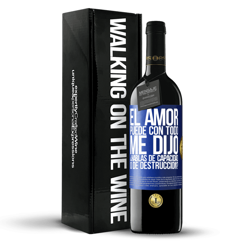 39,95 € Envío gratis | Vino Tinto Edición RED MBE Reserva El amor puede con todo, me dijo. ¿Hablas de capacidad o de destrucción? Etiqueta Azul. Etiqueta personalizable Reserva 12 Meses Cosecha 2016 Tempranillo