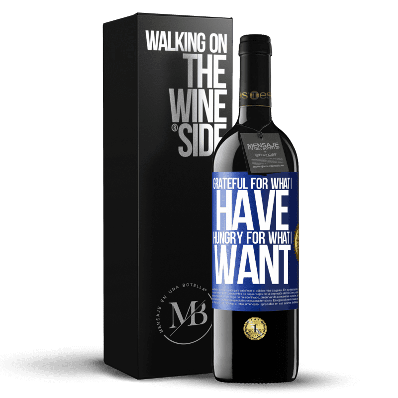39,95 € Free Shipping | Red Wine RED Edition MBE Reserve Grateful for what I have, hungry for what I want Blue Label. Customizable label Reserve 12 Months Harvest 2014 Tempranillo