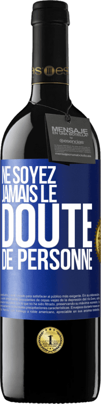 39,95 € | Vin rouge Édition RED MBE Réserve Ne soyez jamais le doute de personne Étiquette Bleue. Étiquette personnalisable Réserve 12 Mois Récolte 2015 Tempranillo