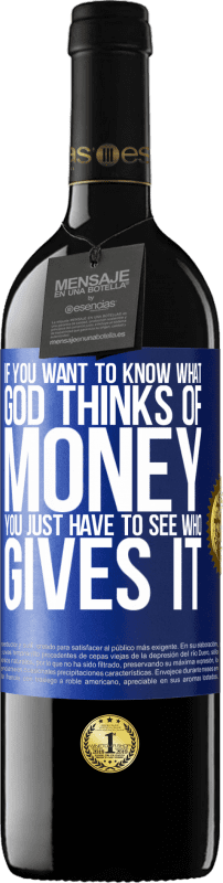 «If you want to know what God thinks of money, you just have to see who gives it» RED Edition MBE Reserve