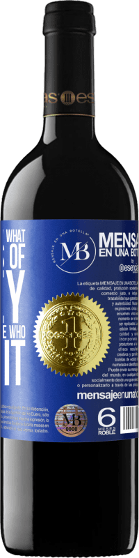 «If you want to know what God thinks of money, you just have to see who gives it» RED Edition Crianza 6 Months