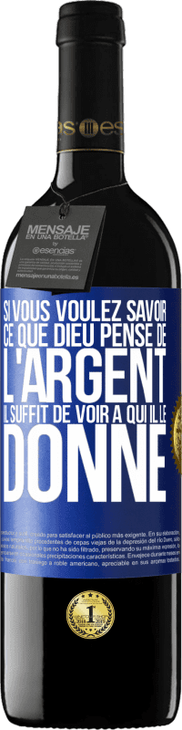 «Si vous voulez savoir ce que Dieu pense de l'argent il suffit de voir à qui il le donne» Édition RED MBE Réserve