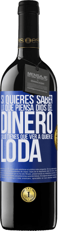 «Si quieres saber lo que piensa Dios del dinero, sólo tienes que ver a quién se lo da» Edición RED MBE Reserva