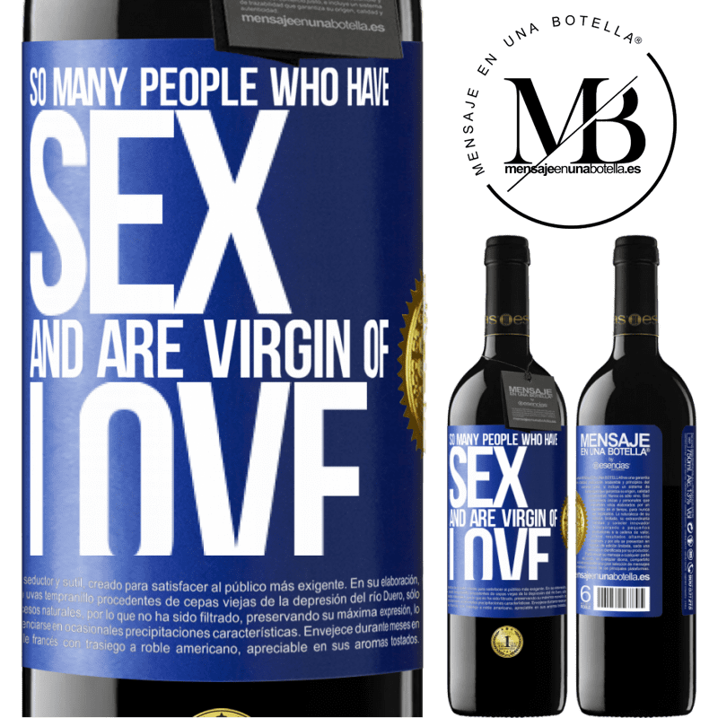 24,95 € Free Shipping | Red Wine RED Edition Crianza 6 Months So many people who have sex and are virgin of love Blue Label. Customizable label Aging in oak barrels 6 Months Harvest 2019 Tempranillo