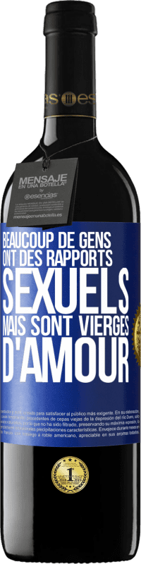 39,95 € | Vin rouge Édition RED MBE Réserve Beaucoup de gens ont des rapports sexuels mais sont vierges d'amour Étiquette Bleue. Étiquette personnalisable Réserve 12 Mois Récolte 2015 Tempranillo