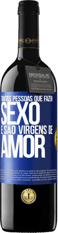 39,95 € Envio grátis | Vinho tinto Edição RED MBE Reserva Tantas pessoas que fazem sexo e são virgens de amor Etiqueta Azul. Etiqueta personalizável Reserva 12 Meses Colheita 2016 Tempranillo