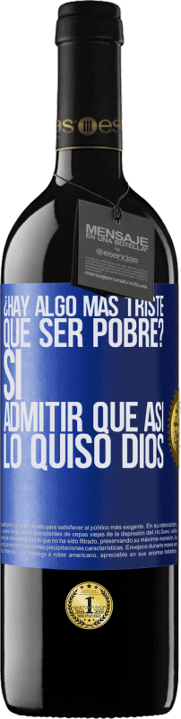 Envío gratis | Vino Tinto Edición RED MBE Reserva ¿Hay algo más triste que ser pobre? Sí. Admitir que así lo quiso Dios Etiqueta Azul. Etiqueta personalizable Reserva 12 Meses Cosecha 2014 Tempranillo