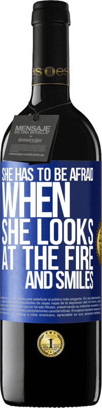 39,95 € | Red Wine RED Edition MBE Reserve She has to be afraid when she looks at the fire and smiles Blue Label. Customizable label Reserve 12 Months Harvest 2015 Tempranillo