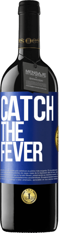 24,95 € Free Shipping | Red Wine RED Edition Crianza 6 Months Catch the fever Blue Label. Customizable label Aging in oak barrels 6 Months Harvest 2019 Tempranillo
