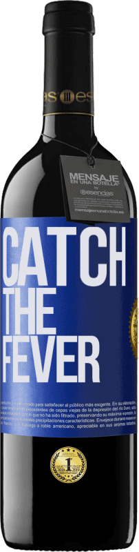 39,95 € | Vino Tinto Edición RED MBE Reserva Catch the fever Etiqueta Azul. Etiqueta personalizable Reserva 12 Meses Cosecha 2015 Tempranillo