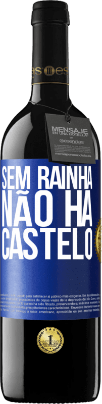 39,95 € | Vinho tinto Edição RED MBE Reserva Sem rainha, não há castelo Etiqueta Azul. Etiqueta personalizável Reserva 12 Meses Colheita 2016 Tempranillo