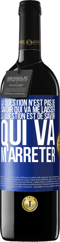 39,95 € Envoi gratuit | Vin rouge Édition RED MBE Réserve La question n'est pas de savoir qui va me laisser. La question est de savoir qui va m'arrêter Étiquette Bleue. Étiquette personnalisable Réserve 12 Mois Récolte 2016 Tempranillo