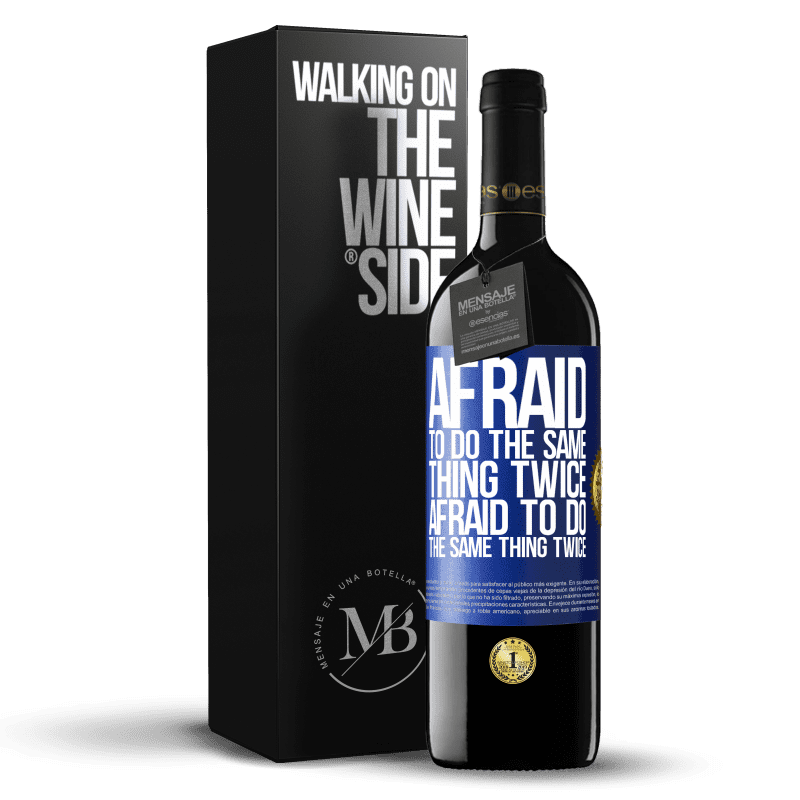 39,95 € Free Shipping | Red Wine RED Edition MBE Reserve Afraid to do the same thing twice. Afraid to do the same thing twice Blue Label. Customizable label Reserve 12 Months Harvest 2015 Tempranillo