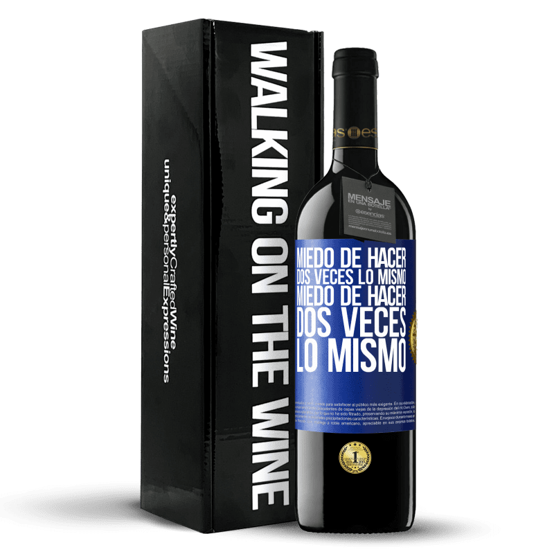 39,95 € Envío gratis | Vino Tinto Edición RED MBE Reserva Miedo de hacer dos veces lo mismo. Miedo de hacer dos veces lo mismo Etiqueta Azul. Etiqueta personalizable Reserva 12 Meses Cosecha 2015 Tempranillo