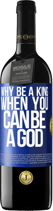 39,95 € | Red Wine RED Edition MBE Reserve Why be a king when you can be a God Blue Label. Customizable label Reserve 12 Months Harvest 2015 Tempranillo