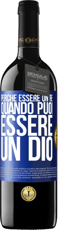 39,95 € | Vino rosso Edizione RED MBE Riserva Perché essere un re quando puoi essere un Dio Etichetta Blu. Etichetta personalizzabile Riserva 12 Mesi Raccogliere 2015 Tempranillo