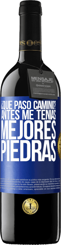 «¿Qué pasó camino? Antes me tenías mejores piedras» Edición RED MBE Reserva