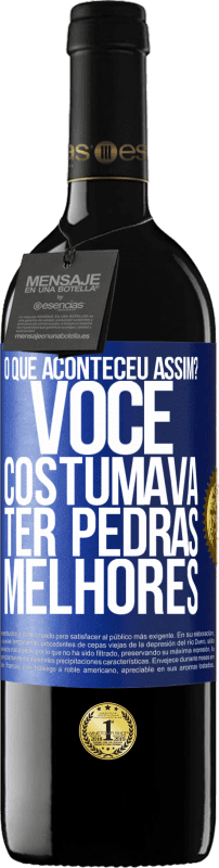 39,95 € | Vinho tinto Edição RED MBE Reserva o que aconteceu assim? Você costumava ter pedras melhores Etiqueta Azul. Etiqueta personalizável Reserva 12 Meses Colheita 2016 Tempranillo