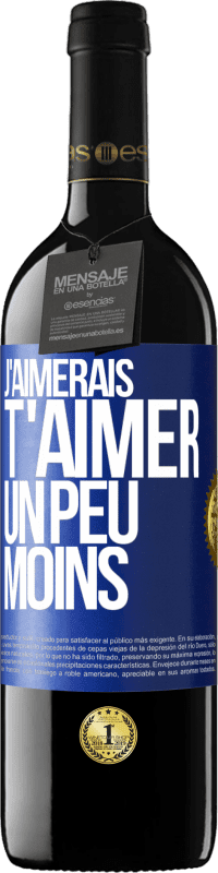 39,95 € | Vin rouge Édition RED MBE Réserve J'aimerais t'aimer un peu moins Étiquette Bleue. Étiquette personnalisable Réserve 12 Mois Récolte 2015 Tempranillo