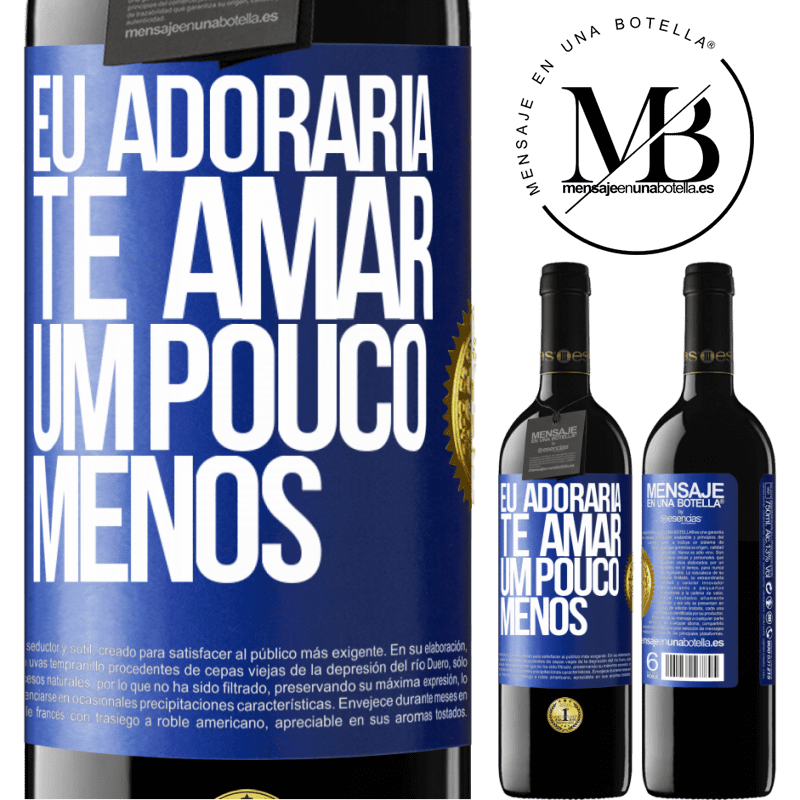 39,95 € Envio grátis | Vinho tinto Edição RED MBE Reserva Eu adoraria te amar um pouco menos Etiqueta Azul. Etiqueta personalizável Reserva 12 Meses Colheita 2014 Tempranillo