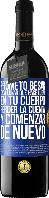 39,95 € Envío gratis | Vino Tinto Edición RED MBE Reserva Prometo besar cada lunar que hace lugar en tu cuerpo, perder la cuenta, y comenzar de nuevo Etiqueta Azul. Etiqueta personalizable Reserva 12 Meses Cosecha 2016 Tempranillo