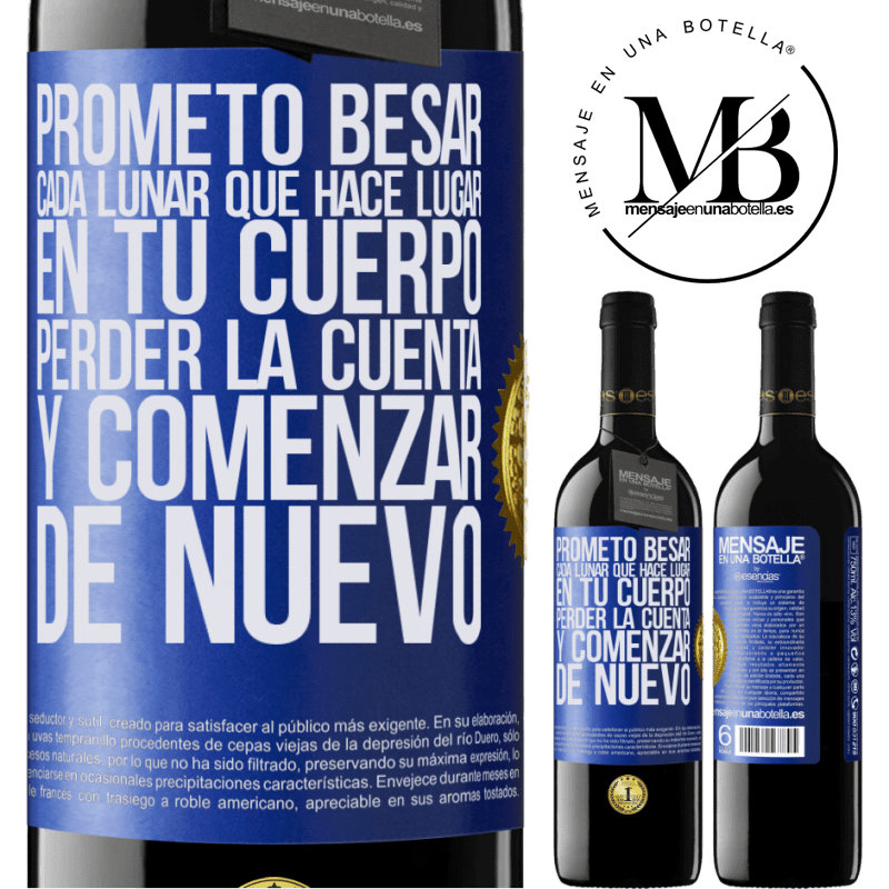 39,95 € Envío gratis | Vino Tinto Edición RED MBE Reserva Prometo besar cada lunar que hace lugar en tu cuerpo, perder la cuenta, y comenzar de nuevo Etiqueta Azul. Etiqueta personalizable Reserva 12 Meses Cosecha 2016 Tempranillo