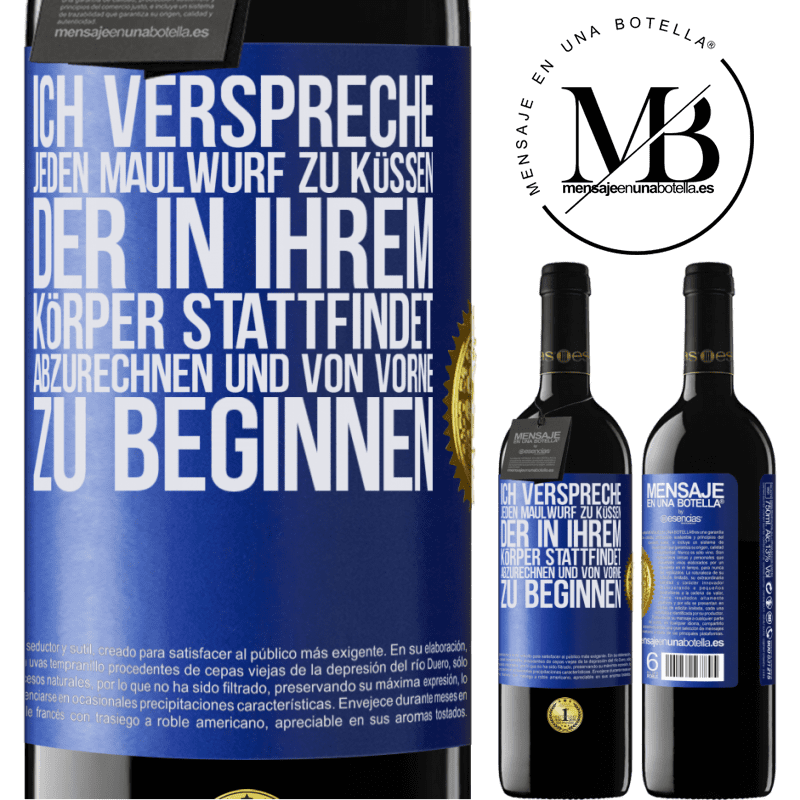 39,95 € Kostenloser Versand | Rotwein RED Ausgabe MBE Reserve Ich verspreche jeden Schönheitsfleck an deinem Körper zu küssen, mich zu verzählen, und von vorne zu beginnen Blaue Markierung. Anpassbares Etikett Reserve 12 Monate Ernte 2014 Tempranillo