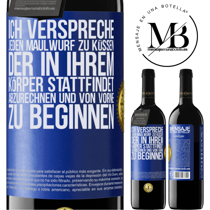 39,95 € Kostenloser Versand | Rotwein RED Ausgabe MBE Reserve Ich verspreche jeden Schönheitsfleck an deinem Körper zu küssen, mich zu verzählen, und von vorne zu beginnen Blaue Markierung. Anpassbares Etikett Reserve 12 Monate Ernte 2016 Tempranillo