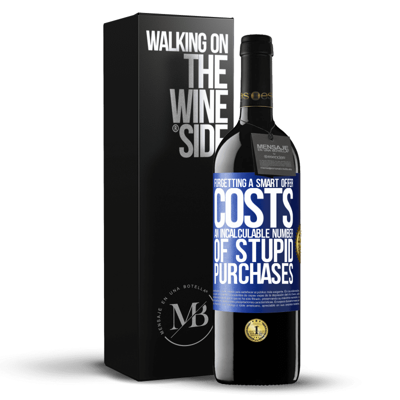 39,95 € Free Shipping | Red Wine RED Edition MBE Reserve Forgetting a smart offer costs an incalculable number of stupid purchases Blue Label. Customizable label Reserve 12 Months Harvest 2014 Tempranillo