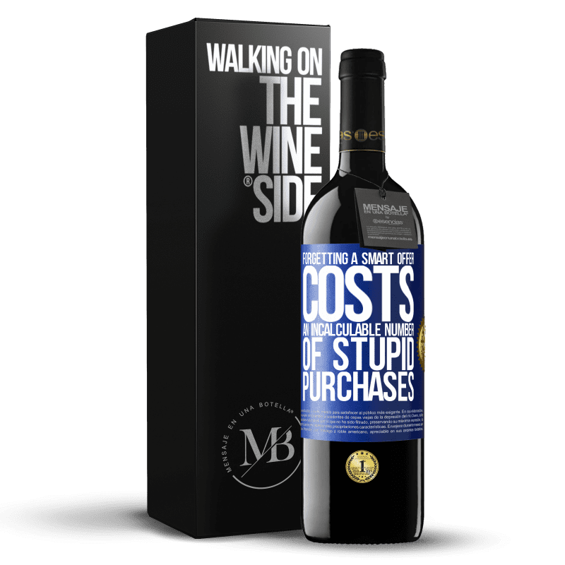 39,95 € Free Shipping | Red Wine RED Edition MBE Reserve Forgetting a smart offer costs an incalculable number of stupid purchases Blue Label. Customizable label Reserve 12 Months Harvest 2016 Tempranillo