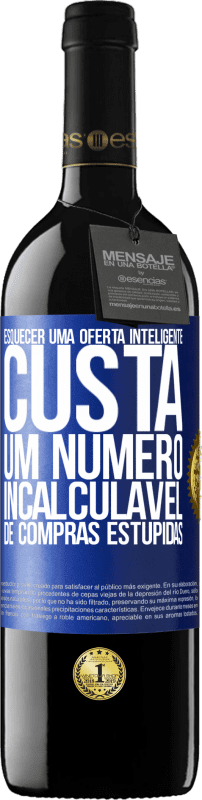 39,95 € Envio grátis | Vinho tinto Edição RED MBE Reserva Esquecer uma oferta inteligente custa um número incalculável de compras estúpidas Etiqueta Azul. Etiqueta personalizável Reserva 12 Meses Colheita 2016 Tempranillo