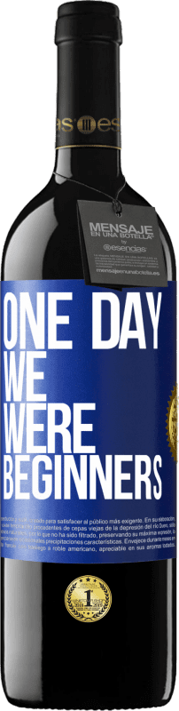 39,95 € | Red Wine RED Edition MBE Reserve One day we were beginners Blue Label. Customizable label Reserve 12 Months Harvest 2015 Tempranillo