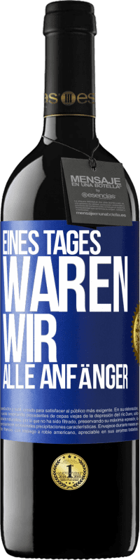 39,95 € Kostenloser Versand | Rotwein RED Ausgabe MBE Reserve Eines Tages waren wir alle Anfänger Blaue Markierung. Anpassbares Etikett Reserve 12 Monate Ernte 2016 Tempranillo