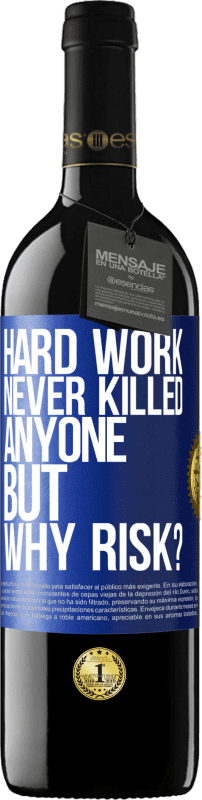 39,95 € Free Shipping | Red Wine RED Edition MBE Reserve Hard work never killed anyone, but why risk? Blue Label. Customizable label Reserve 12 Months Harvest 2015 Tempranillo