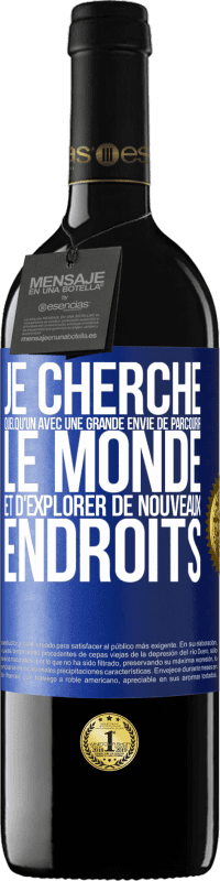 39,95 € | Vin rouge Édition RED MBE Réserve Je cherche quelqu'un avec une grande envie de parcourir le monde et d'explorer de nouveaux endroits Étiquette Bleue. Étiquette personnalisable Réserve 12 Mois Récolte 2015 Tempranillo